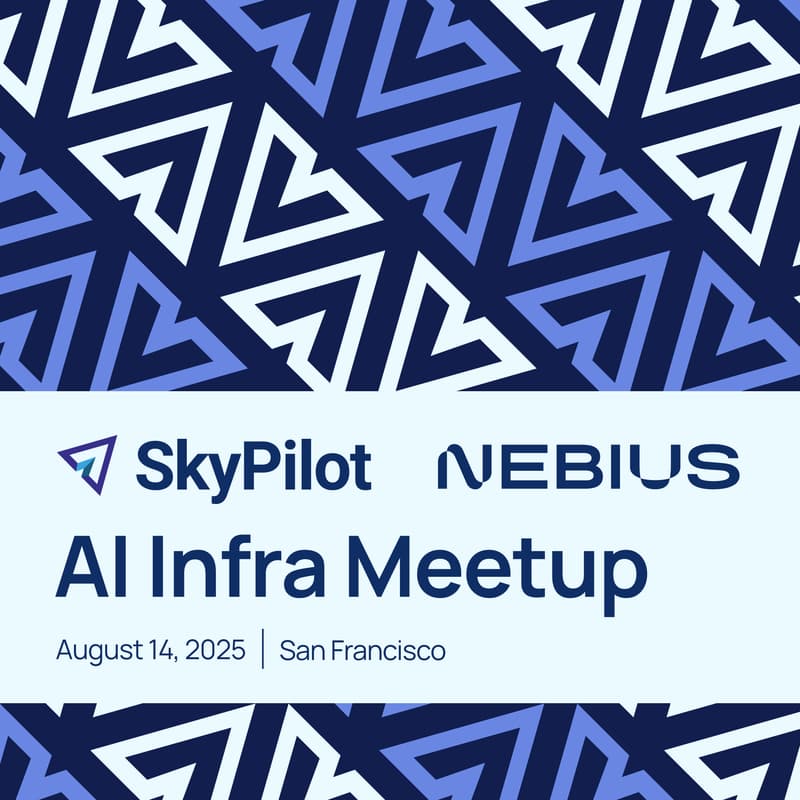 Cover Image for SkyPilot AI Infra Meetup with Nebius