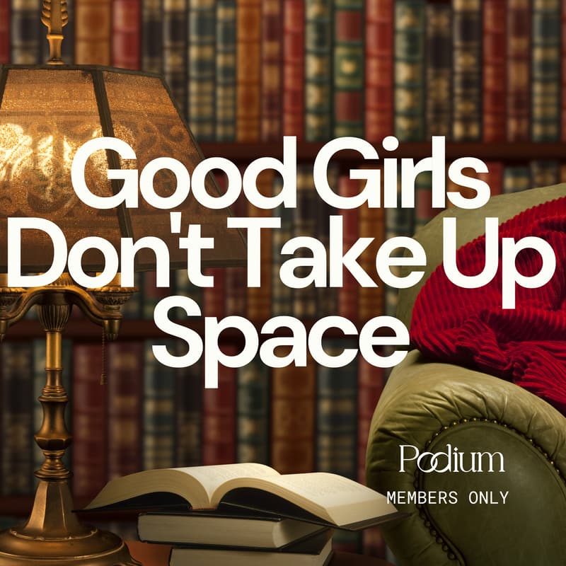Cover Image for Reading Room (In-Person): Good Girls Don't Take Up Space