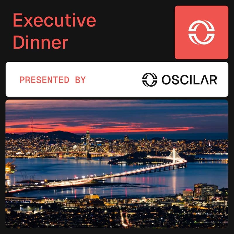 Cover Image for Bay Area Executive Dinner with Oscilar