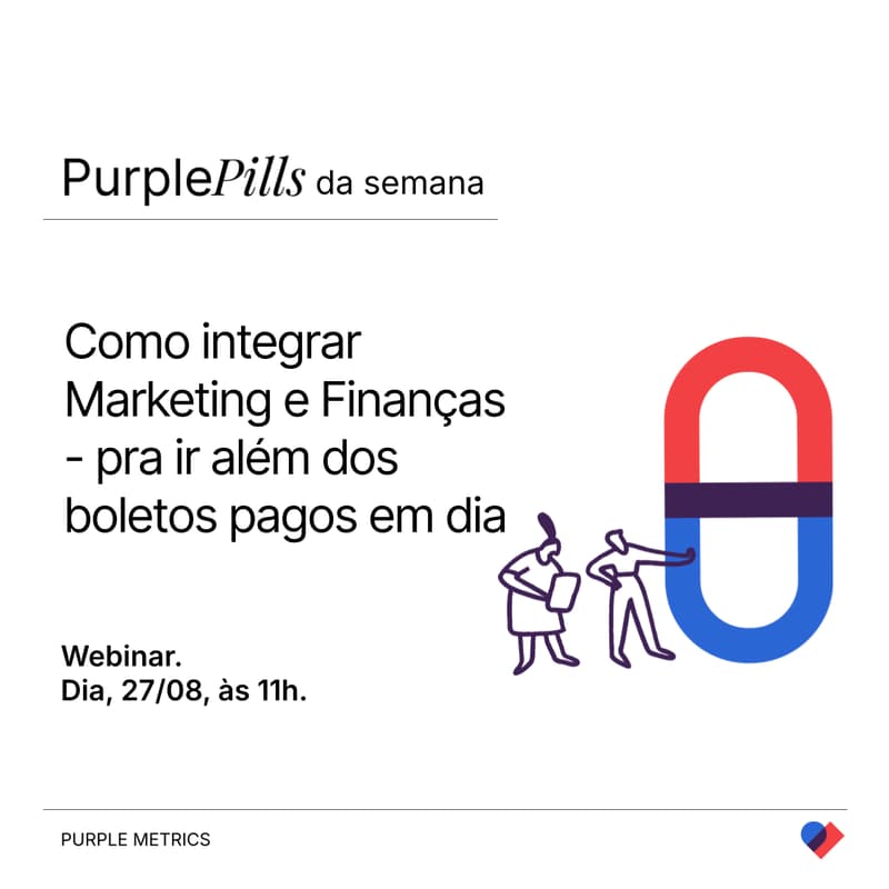 Cover Image for [Purple Pills] Como integrar Marketing e Finanças - para ir além dos boletos pagos em dia