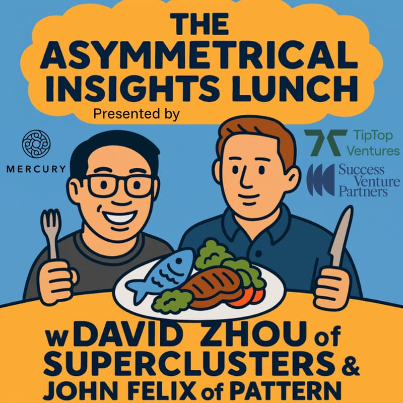 Cover Image for The Asymmetrical Insights Lunch w/ David Zhou of Superclusters & John Felix of Pattern - Hosted by SuccessVP, TipTop VC, and Mercury
