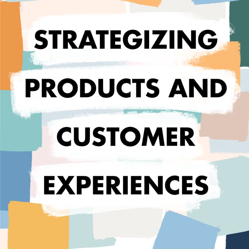 Cover Image for Strategizing Products and Customer Experiences Workshop