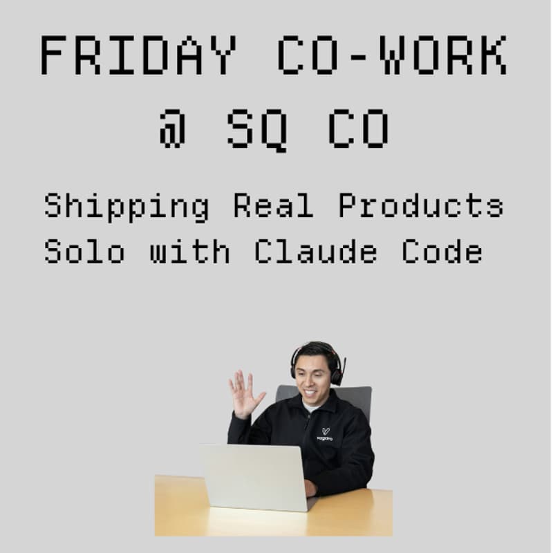 Cover Image for Co-work Fridays @ SQCo - The Stage: One Person, One AI, One Product: How I Ship Without a Team