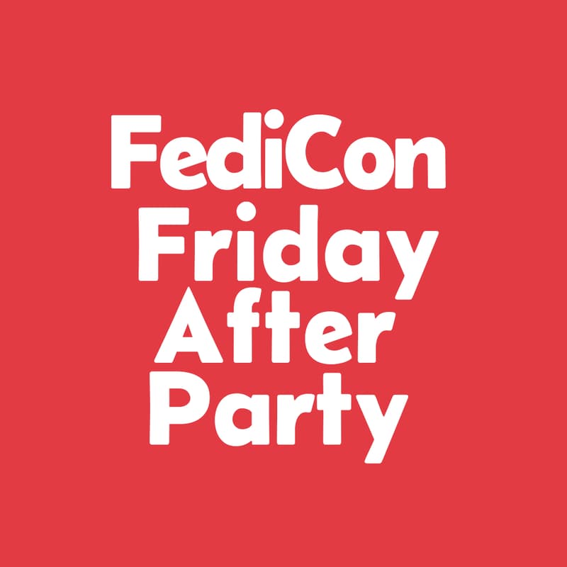 Cover Image for FediCon Friday After-Party