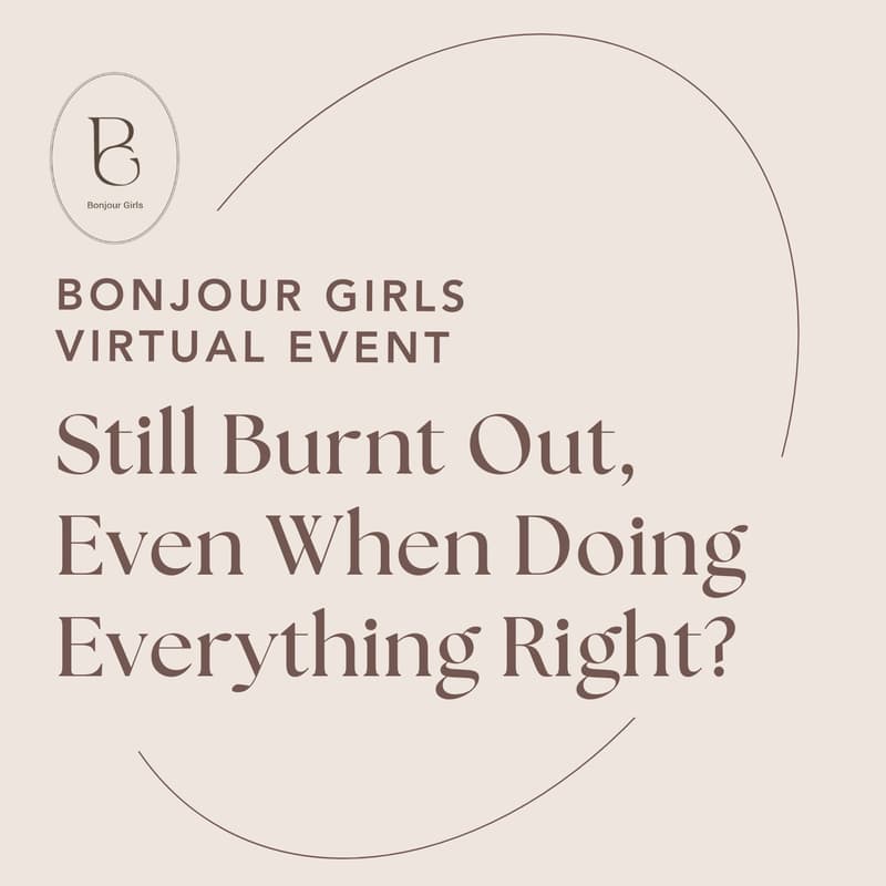 Cover Image for [OFFICIAL] Bonjour Girls Global - Still Burnt Out, Even When Doing Everything Right?