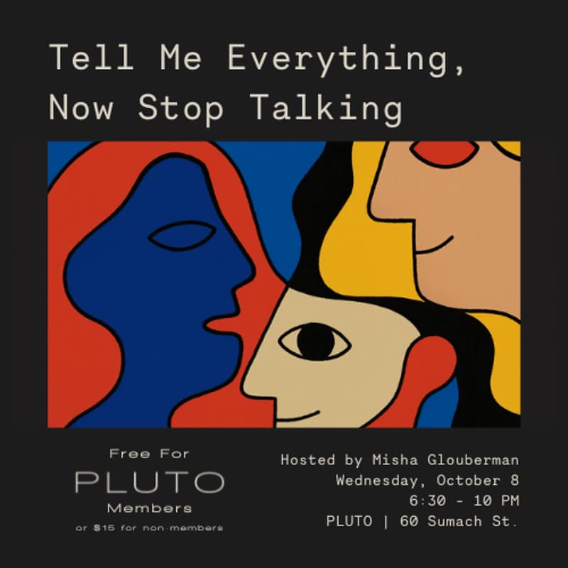 Cover Image for Tell Me Everything, Now Stop Talking