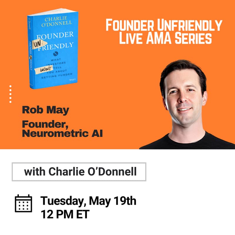 Cover Image for Founder Unfriendly Live AMA with Rob May of Neurometric.ai