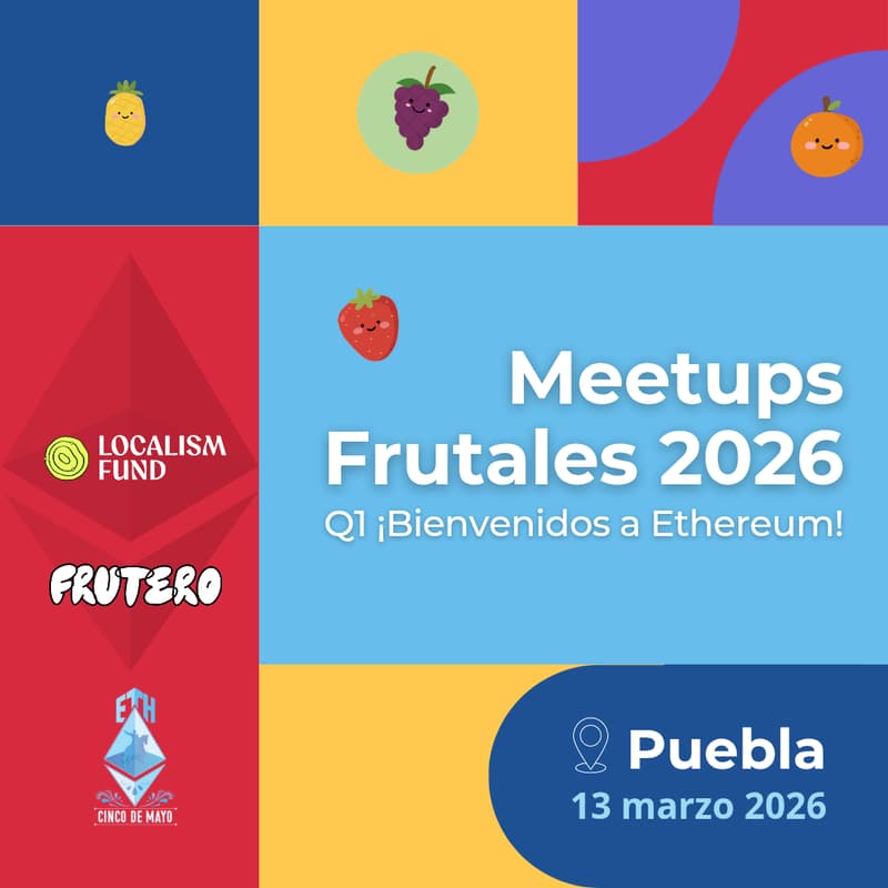 Cover Image for Meetups Frutales Q1 2026: ¡Bienvenidos a Ethereum! Puebla