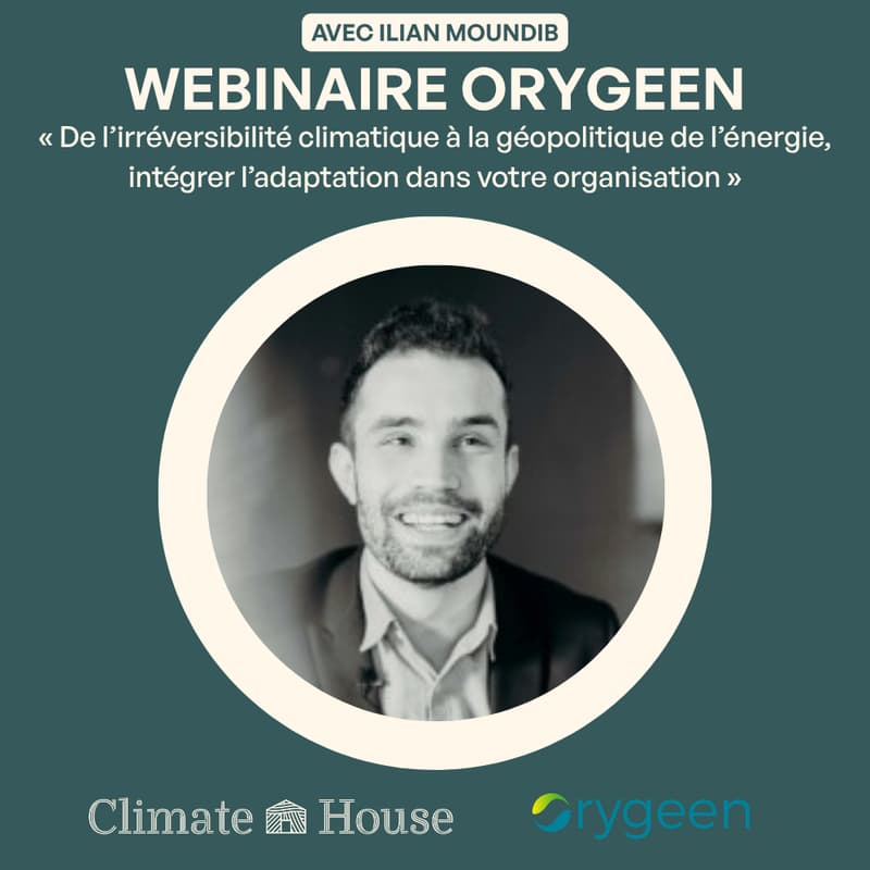 Cover Image for Webinaire Orygeen : De l’irréversibilité climatique à la géopolitique de l’énergie, intégrer l’adaptation dans votre organisation