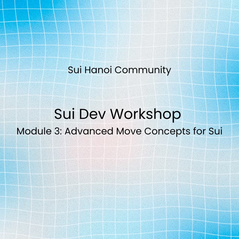 Cover Image for Sui Dev Workshop – Module 3: Advanced Move concepts for Sui.