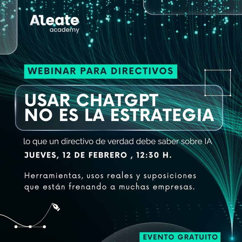 Cover Image for Webinar: Usar ChatGPT no es la estrategia: lo que un directivo de verdad debe saber sobre IA