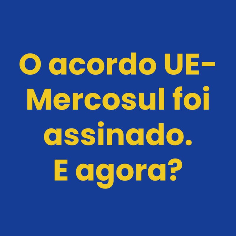 Cover Image for Evento online: UE-Mercosul: O acordo que abriu as portas da Europa. E agora?