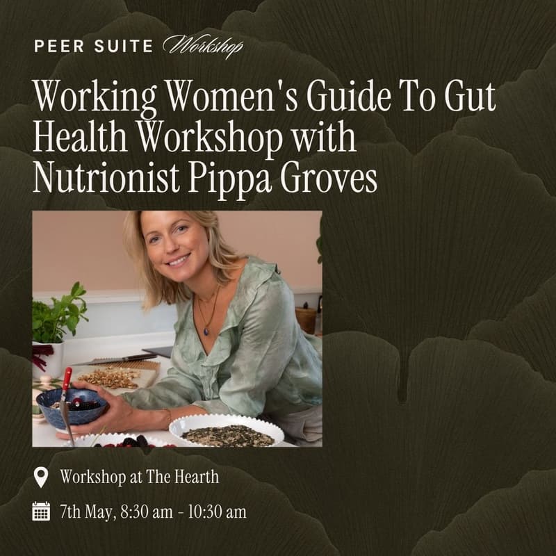 Cover Image for Peer Suite: Working Women's Guide To Gut Health Workshop with Pippa Groves