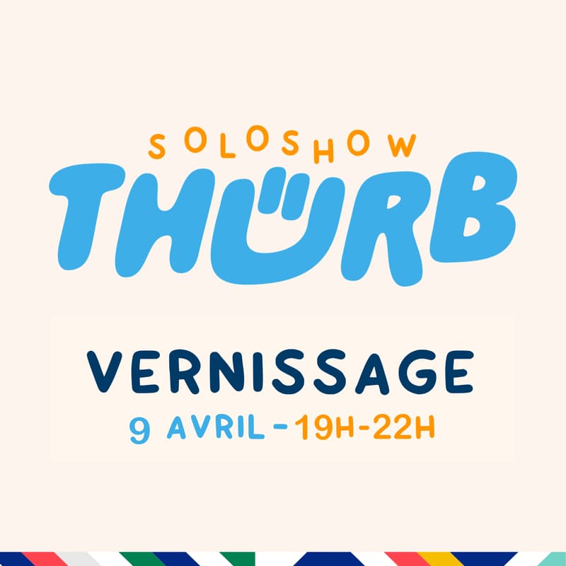 Cover Image for Vernissage exposition - Soloshow THURB