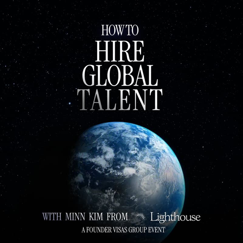 Cover Image for How to Hire Global Talent - Lighthouse HQ X Founder Visas