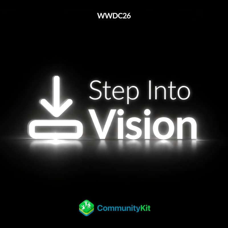 Cover Image for WWDC26 Step Into Vision - @CommunityKit