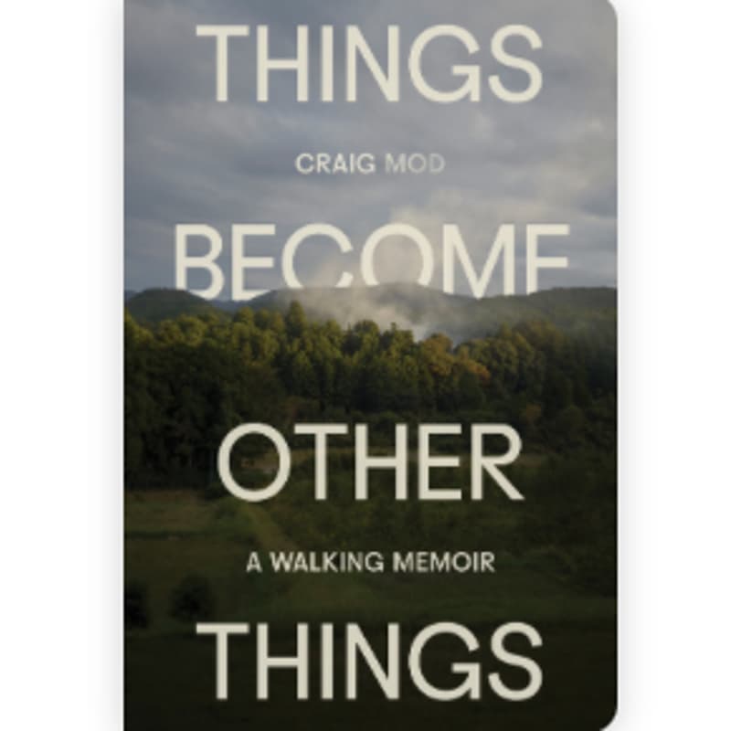 Cover Image for Things Become Other Things: A Walking Memoir by Craig Mod