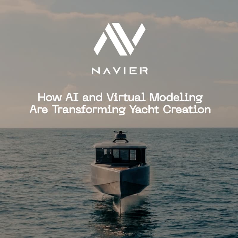 Cover Image for Navier: How AI and Virtual Modeling Are Transforming Yacht Creation