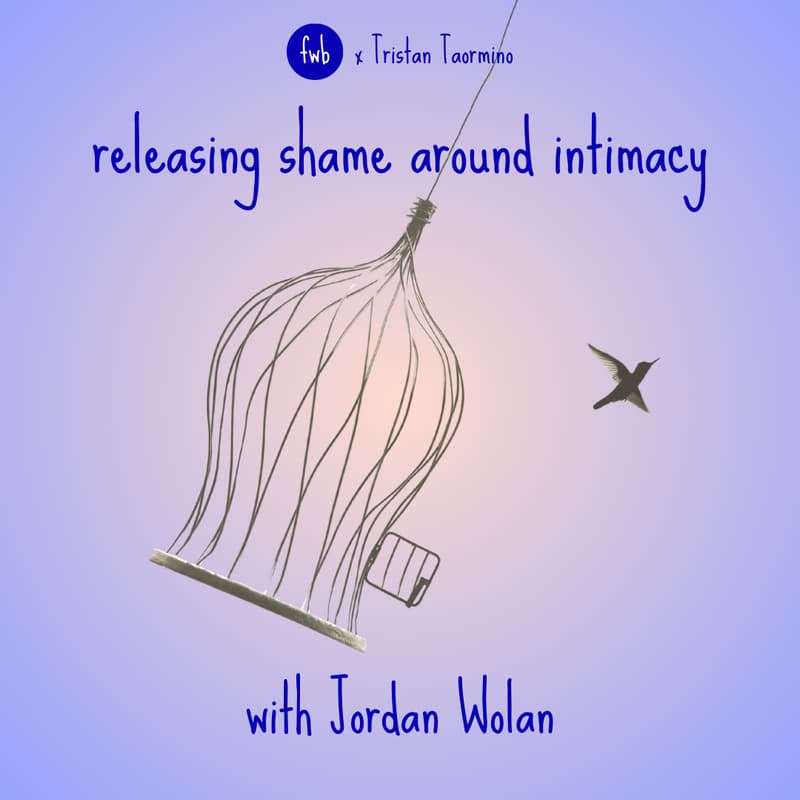 Cover Image for Releasing Shame Around Intimacy with Jordan Wolan