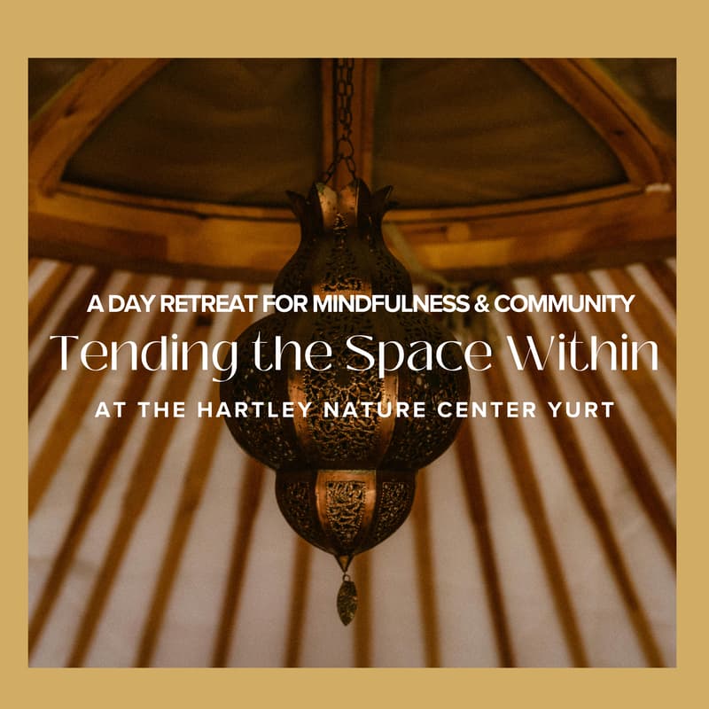 Cover Image for Tending the Space Within: A Day Retreat for Mindfulness & Community