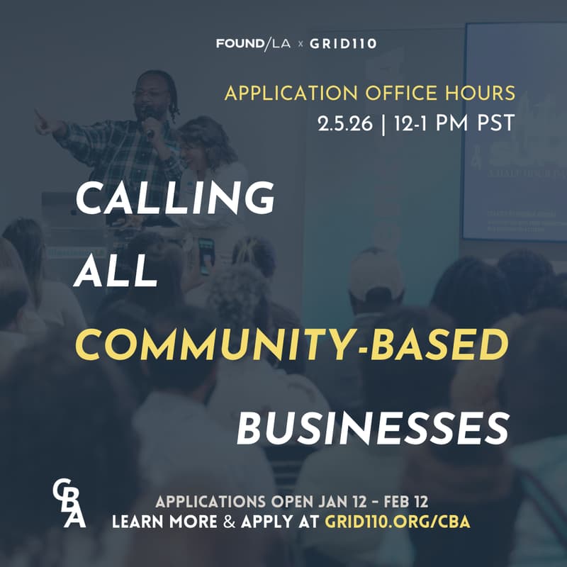 Cover Image for FOUND/LA x Grid110 Community Business Accelerator – Application Office Hours
