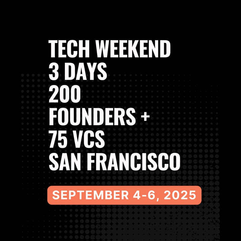Cover Image for Tech Weekend September 2025 | 3 Days | 100 Founders | 75 VCs | San Francisco