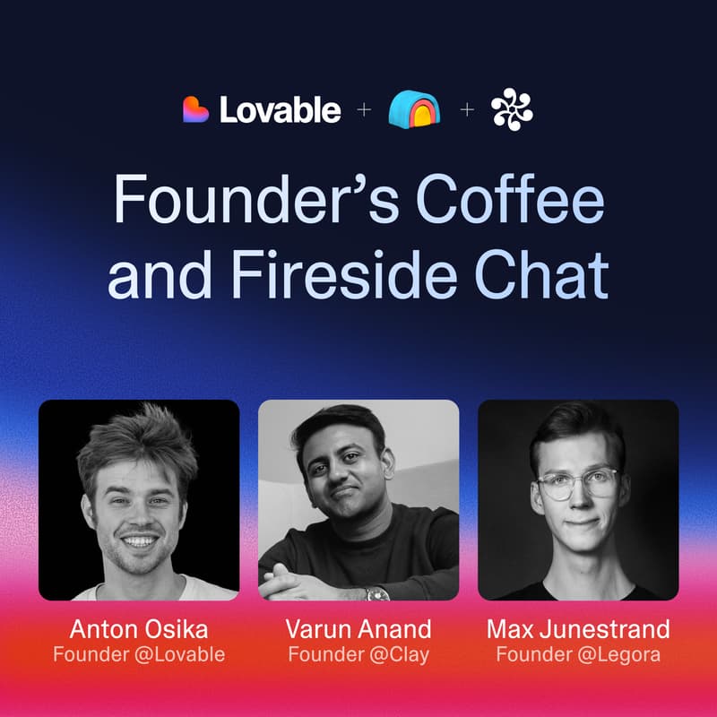 Cover Image for Coffee & Fireside w/ the Founders of Lovable, Clay, & Legora