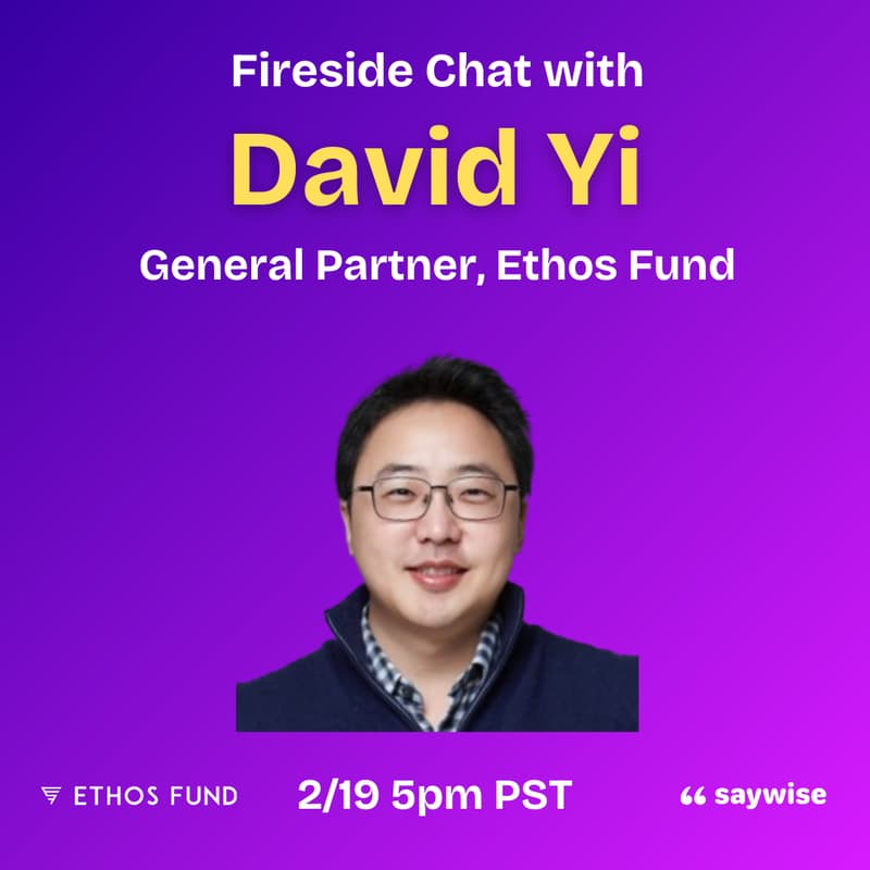 Cover Image for Fireside Chat with David Yi, Partner at Ethos Fund (VC)