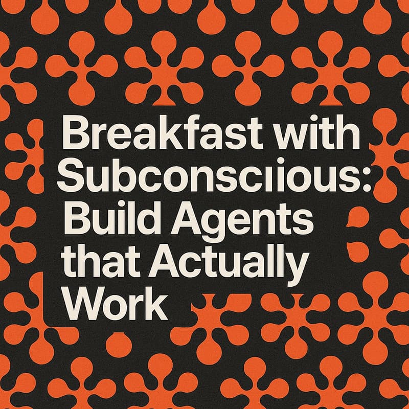 Cover Image for Agents that Actually Work: A Breakfast with the Subconscious.dev Team