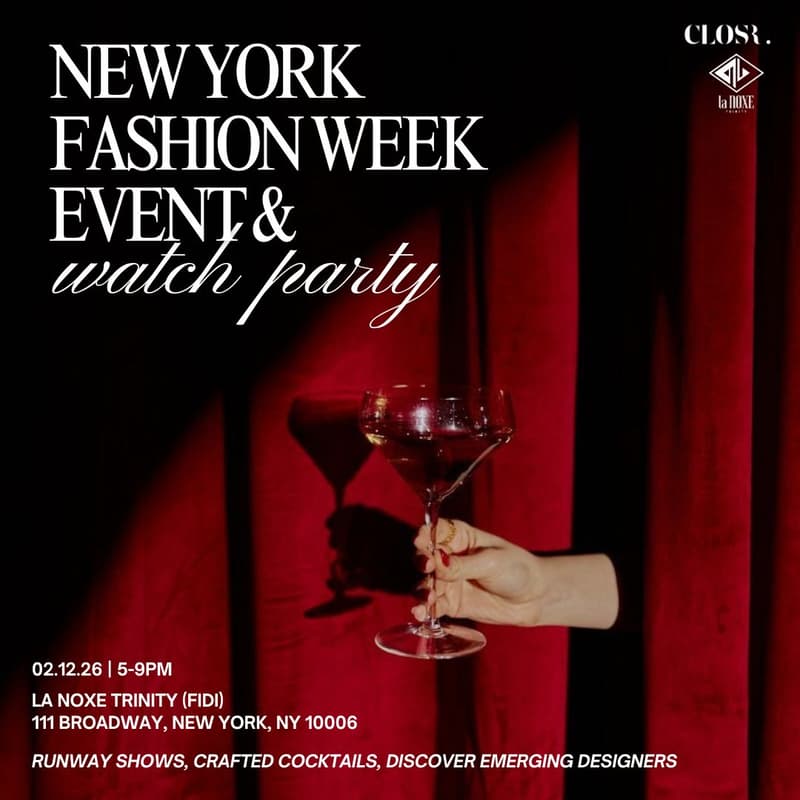 Cover Image for NYFW EVENT & Watch Party by Closr @La Noxe Trinity