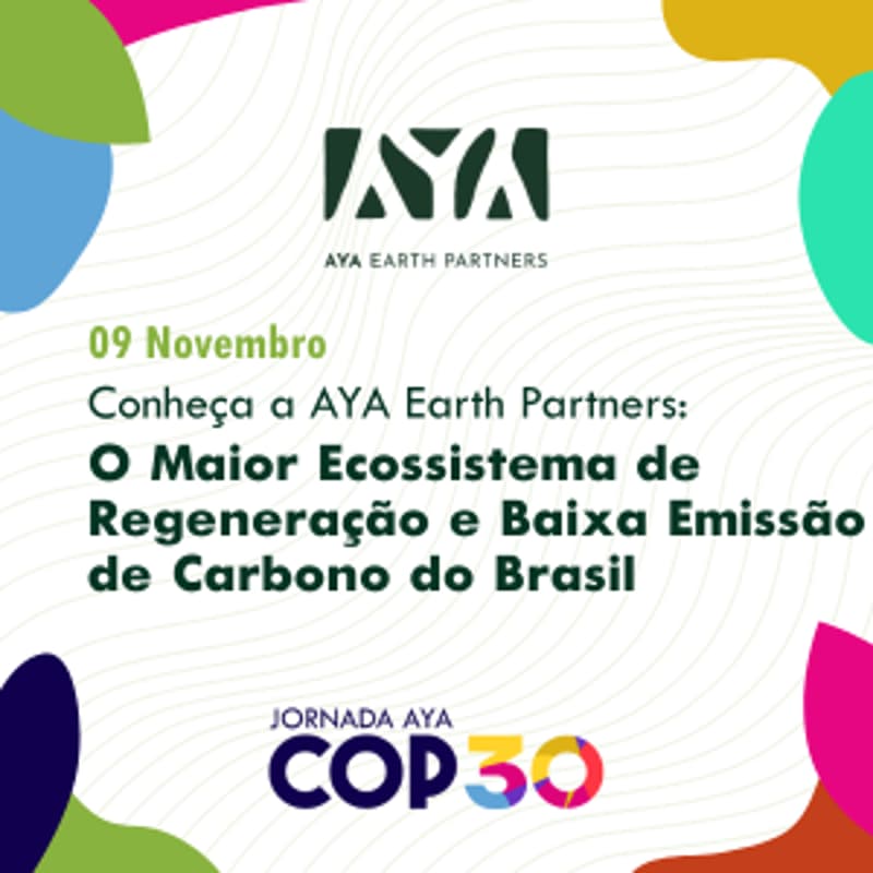 Cover Image for [Casa Brasil] Conheça a AYA Earth Partners:  O Maior Ecossistema de Regeneração e Baixa Emissão de Carbono do Brasil