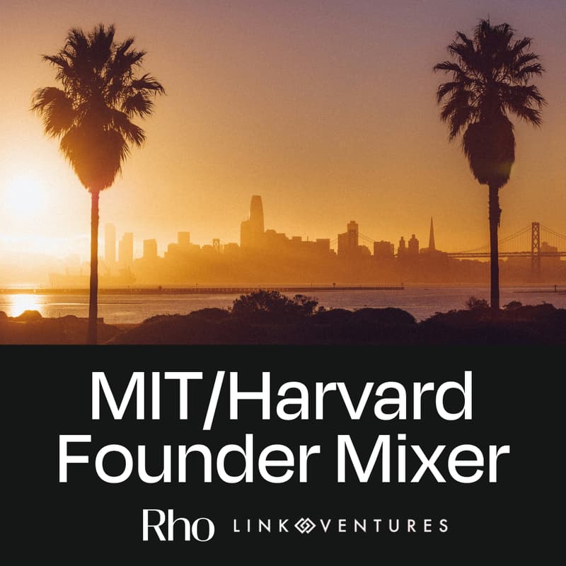 Cover Image for MIT/Harvard Founder Mixer - Link Ventures x Rho
