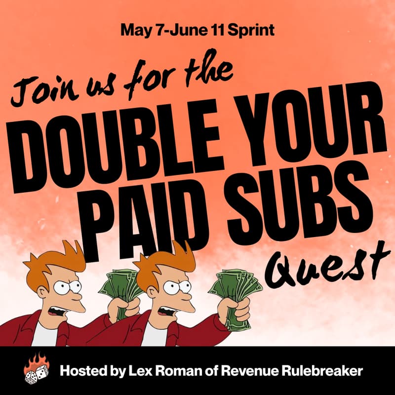 Cover Image for Double Your Paid Subs Quest: Week 5