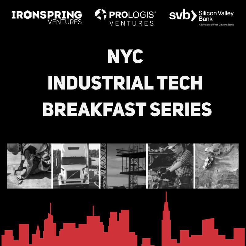 Cover Image for Ironspring Ventures, Prologis Ventures, + SVB NYC Industrial Tech Breakfast #2