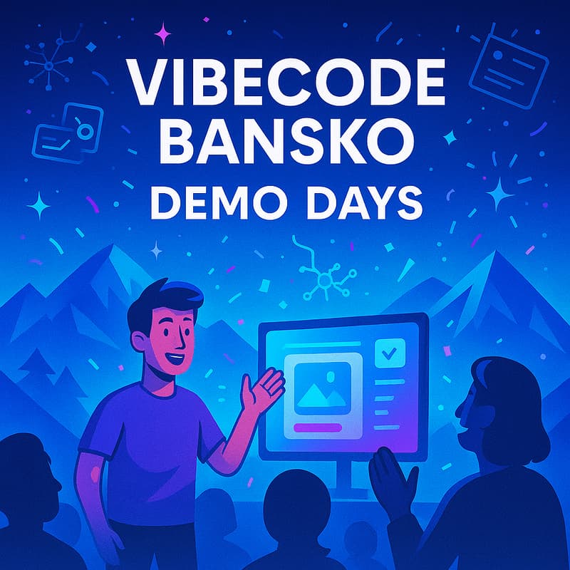 Cover Image for Vibecode Meetup Bansko #5 - Demo Days