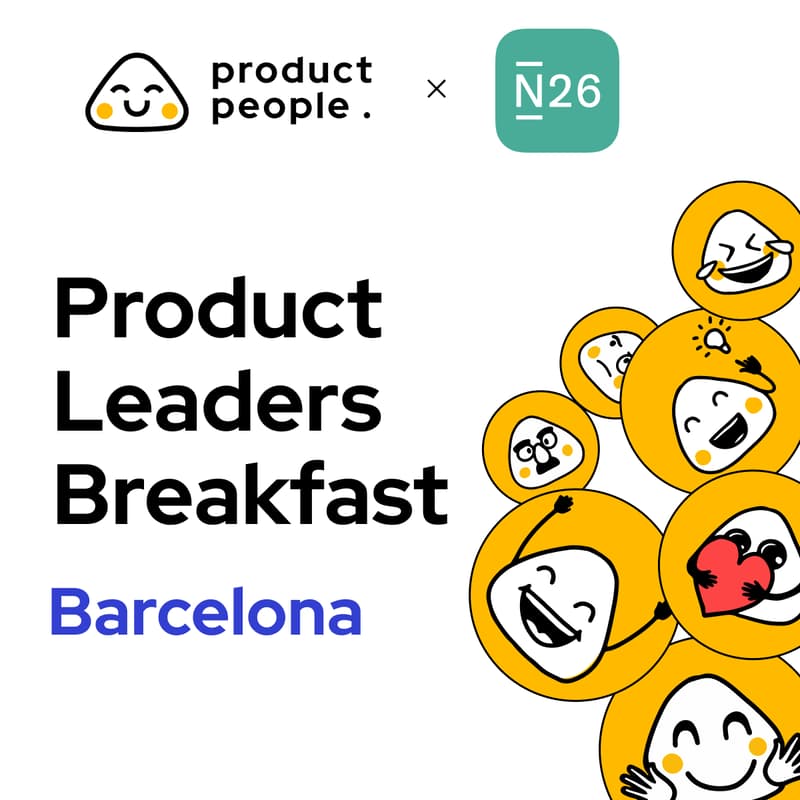 Cover Image for 🇪🇸 Barcelona Product Leaders Breakfast | Product People x N26