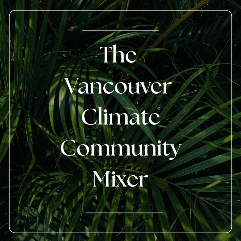 Cover Image for The Vancouver Climate Community Mixer