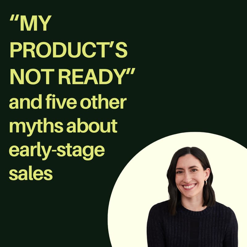Cover Image for "My product's not ready" and five other myths about early-stage sales