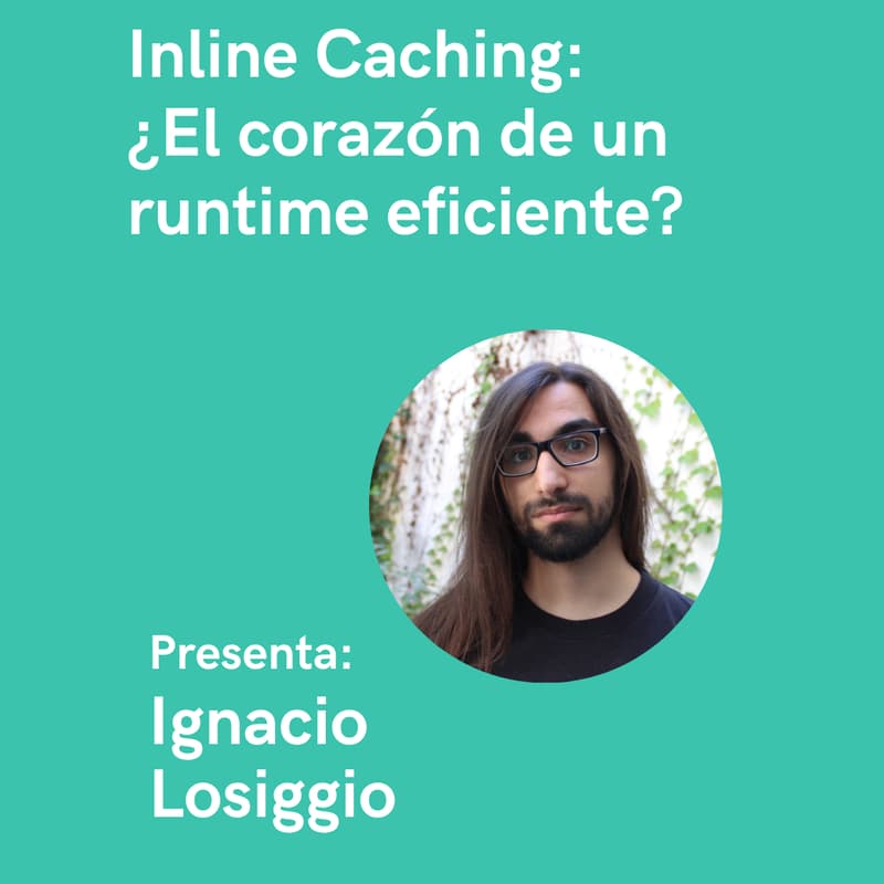 Cover Image for Inline Caching: ¿El corazón de un runtime eficiente? - Ignacio Losiggio