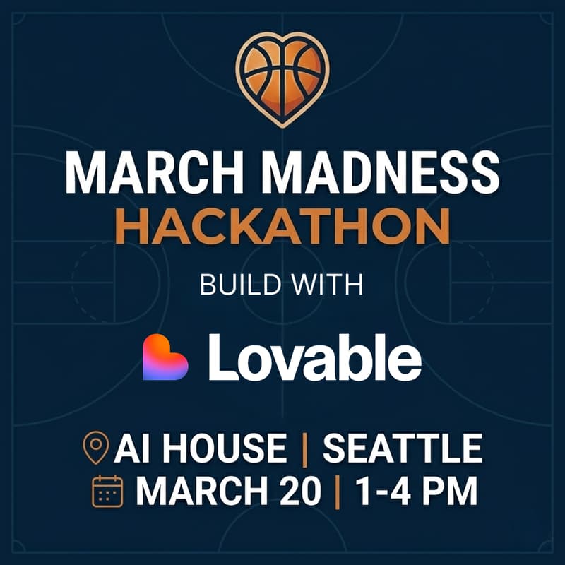 Cover Image for March Madness Hackathon — Build with Lovable @ AI House Seattle