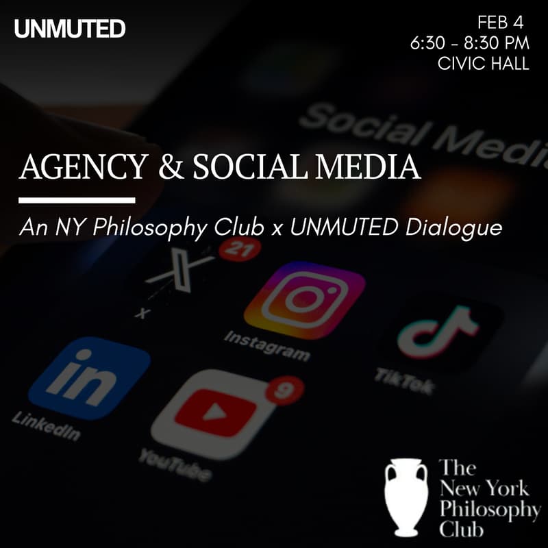 Cover Image for An UNMUTED x NY Philosophy Club Dialogue: Agency and Social Media
