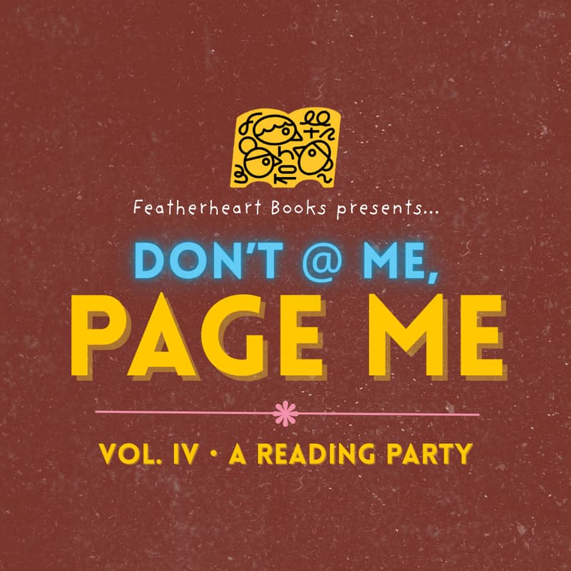 Cover Image for DON'T @ ME, PAGE ME Vol. IV 〜 Reading Party