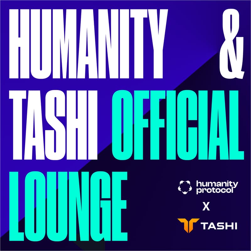 Cover Image for Humanity & Tashi Official Lounge - Hosted by Humanity Protocol & Tashi