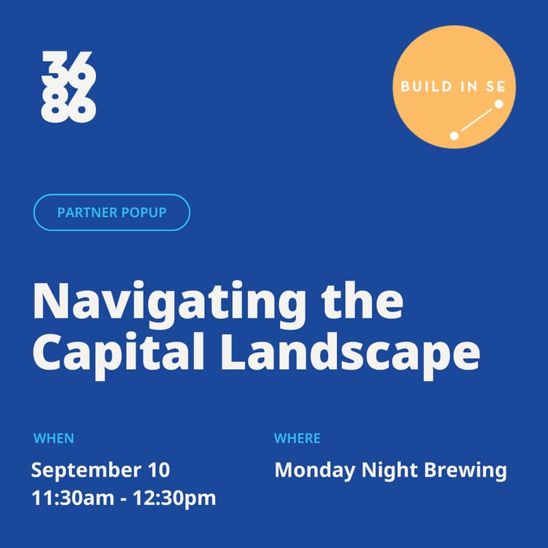 Cover Image for Navigating the Capital Landscape - A 3686 Partner Popup hosted by Build In SE