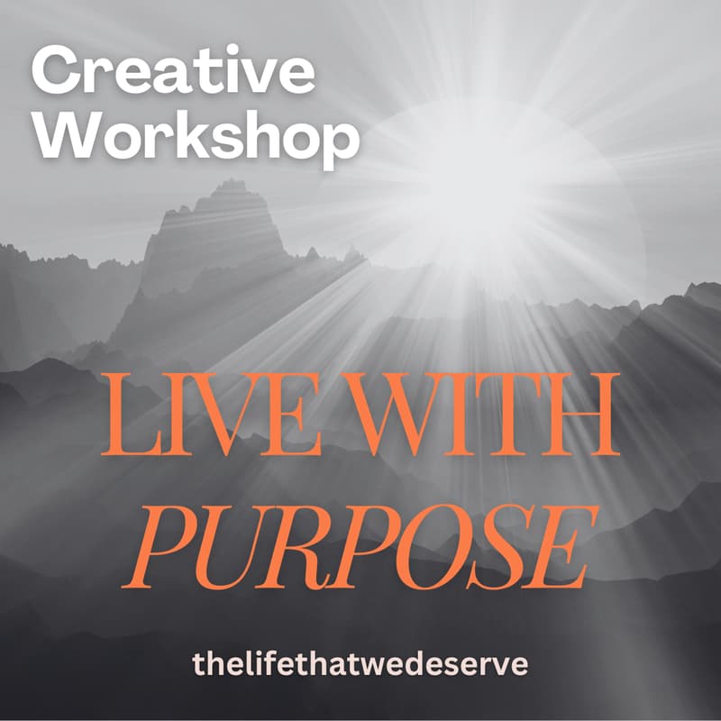 Cover Image for LIVE WITH PURPOSE: A Creative Workshop