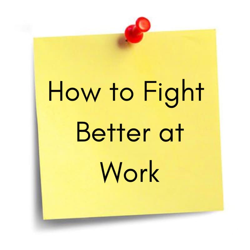 Cover Image for How to Fight Better at Work