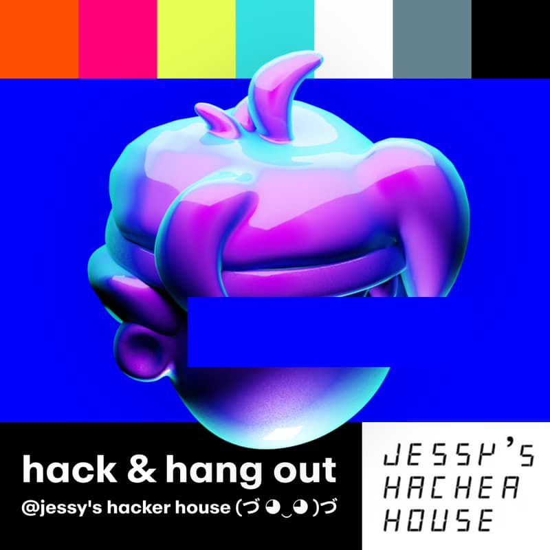 Cover Image for hack & hang out @jessy's hacker house (づ ◕‿◕ )づ