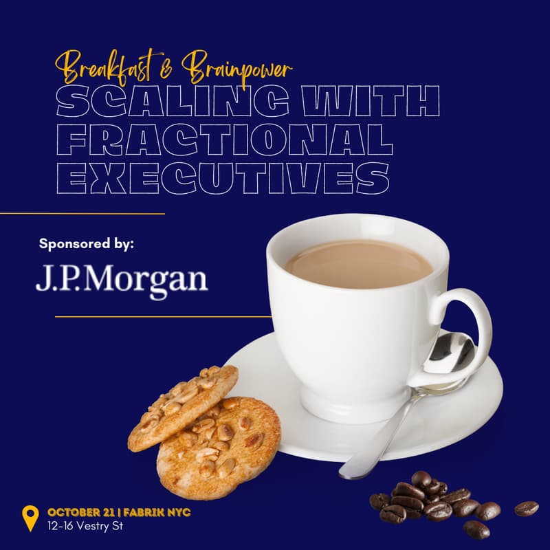 Cover Image for Breakfast & Brainpower: Scaling With Fractional Executives (Sponsored by J.P. Morgan Startup Banking)