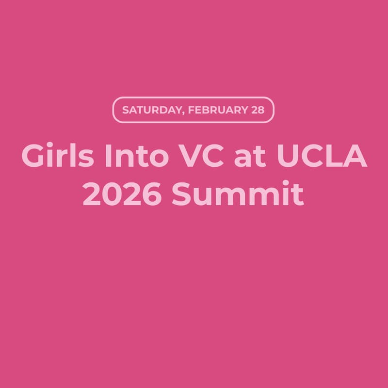 Cover Image for Girls Into VC at UCLA 2026 Summit