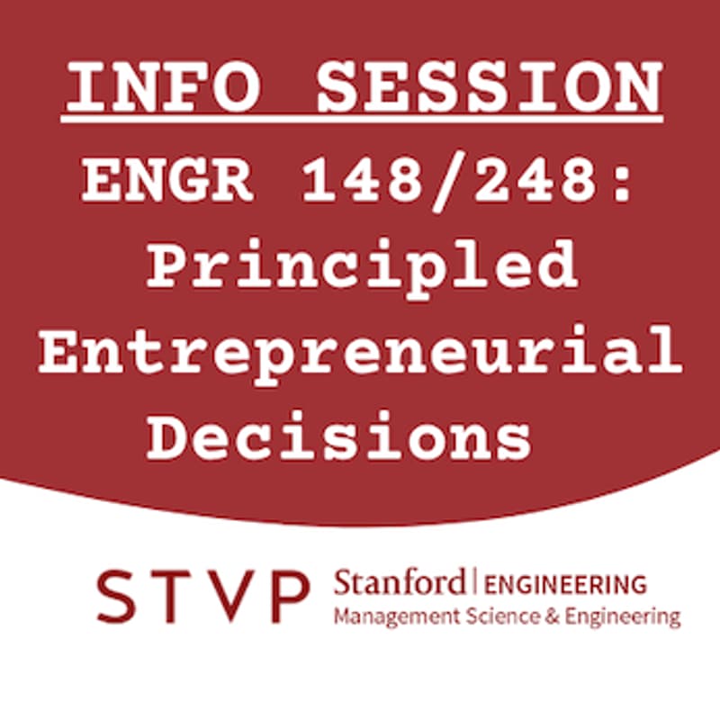 Cover Image for INFO SESSION - ENGR 148/248: Principled Entrepreneurial Decisions